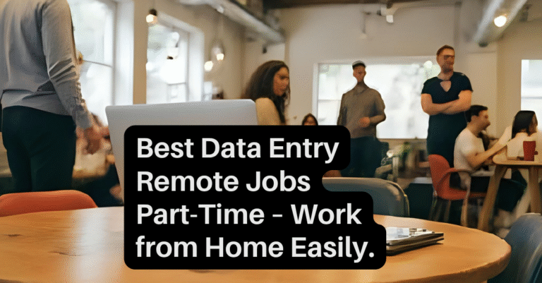 Best Data Entry Remote Jobs Part-Time – Work from Home Easily. 5 Remote Jobs