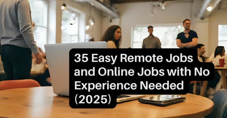 35 Easy Remote Jobs and Online Jobs with No Experience Needed (2025) 6 Easy Remote Jobs